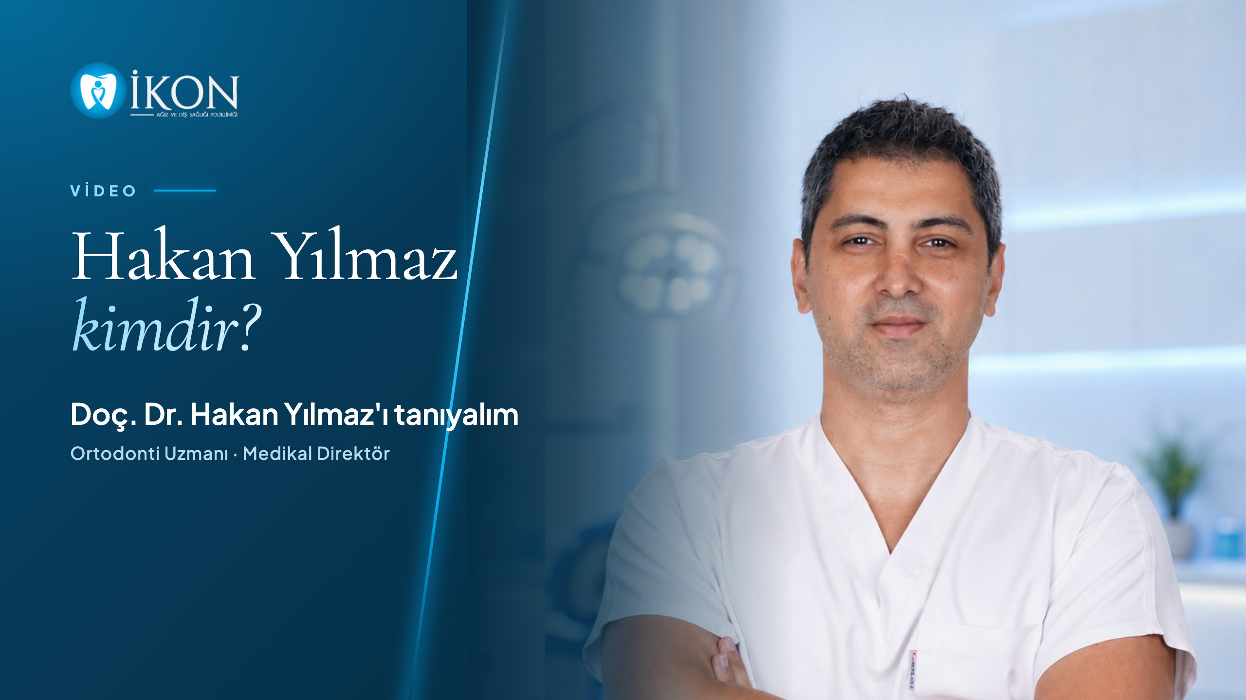 Doç. Dr. Hakan Yılmaz kimdir? İstanbul'da ortodonti uzmanı ve İkon Diş medikal direktörünün tanıtım videosu